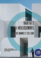 Habitats et vieillissements: Des hommes et des lieu...  Book, Gauneau, Maël, Verzenden