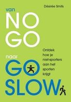 van NO GO naar GO SLOW 9789493277663 Désirée Smits, Boeken, Verzenden, Zo goed als nieuw, Désirée Smits