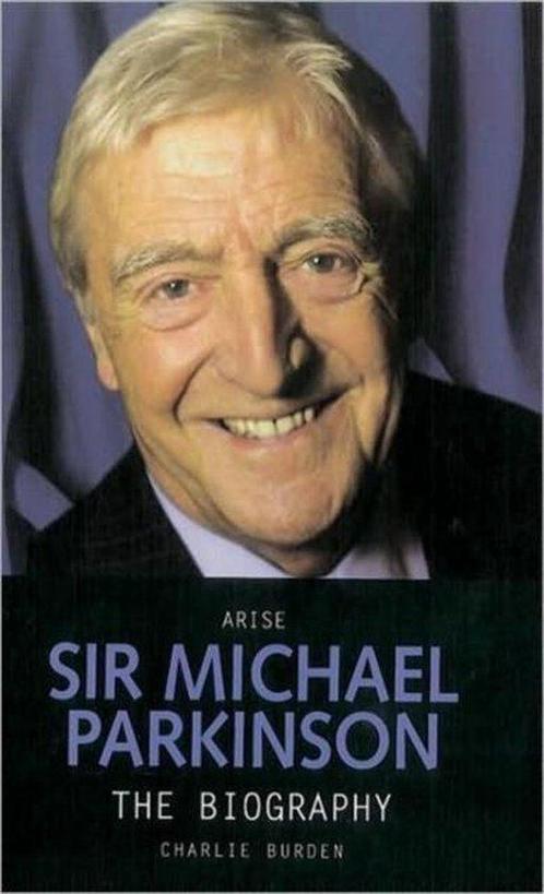 Arise Sir Michael Parkinson 9781844546343 Charlie Burden, Boeken, Overige Boeken, Gelezen, Verzenden