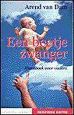 Beetje Zwanger 9789025416225 Arend van Dam, Boeken, Verzenden, Gelezen, Arend van Dam