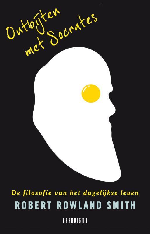 Ontbijten met Socrates 9789049960230 Robert Rowland Smith, Boeken, Filosofie, Gelezen, Verzenden