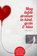 Mag liefde stromen in kind, gezin & klas 9789083035284, Boeken, Verzenden, Zo goed als nieuw, Maries Ligtvoet