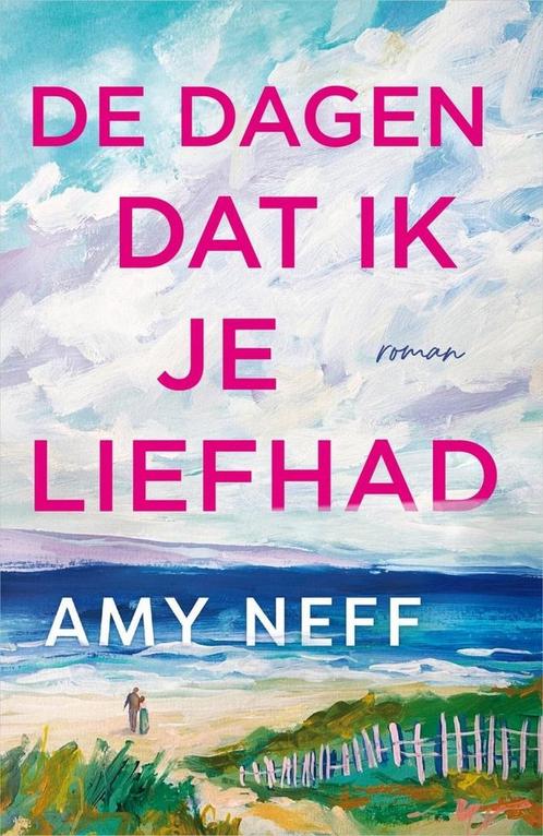 De dagen dat ik je liefhad (9789402715231, Amy Neff), Boeken, Romans, Nieuw, Verzenden