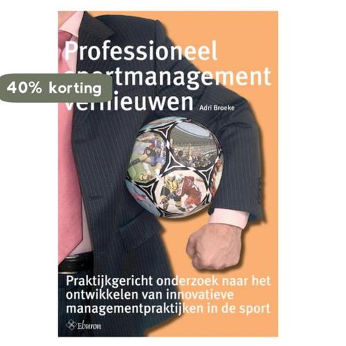 Professioneel Sportmanagement vernieuwen 9789059723603, Boeken, Economie, Management en Marketing, Gelezen, Verzenden