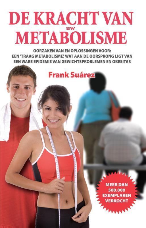De kracht van uw metabolisme 9789082165722 Frank Suarez, Boeken, Wetenschap, Zo goed als nieuw, Verzenden