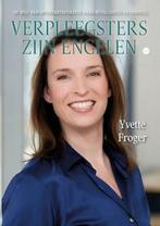 Verpleegsters zijn engelen 9789464893359 Yvette Froger, Boeken, Verzenden, Zo goed als nieuw, Yvette Froger