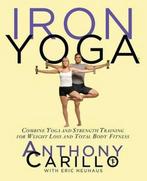 Iron Yoga 9781594862090 Anthony Carillo, Boeken, Verzenden, Gelezen, Anthony Carillo