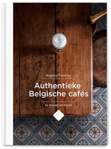 Authentieke Belgische cafés 9789460582004 Regula Ysewijn, Verzenden, Regula Ysewijn