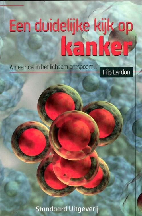 Een duidelijke kijk op kanker 9789034194404 Filip Lardon, Boeken, Gezondheid, Dieet en Voeding, Gelezen, Verzenden