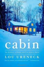Cabin: Two Brothers, a Dream, and Five Acres in Maine,, Gelezen, Lou Ureneck, Verzenden