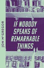 If Nobody Speaks of Remarkable Things 9780008609993, Verzenden, Gelezen, Jon Mcgregor