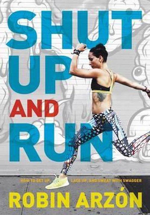 Shut Up and Run 9780062445681 Robin Arzon, Boeken, Overige Boeken, Zo goed als nieuw, Verzenden
