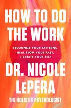 How to Do the Work - Nicole Lepera - 9780063076815 - Paperba, Boeken, Esoterie en Spiritualiteit, Nieuw, Verzenden