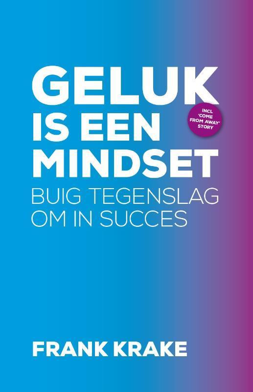 Geluk is een mindset 9789082476446 Frank Krake, Boeken, Hobby en Vrije tijd, Gelezen, Verzenden