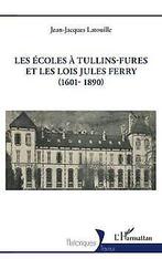 Les écoles à Tullins-Fures et les lois Jules Ferry ...  Book, LATOUILLE, Jean-Jacques, Verzenden