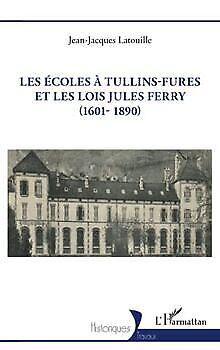 Les écoles à Tullins-Fures et les lois Jules Ferry ...  Book, Livres, Livres Autre, Envoi
