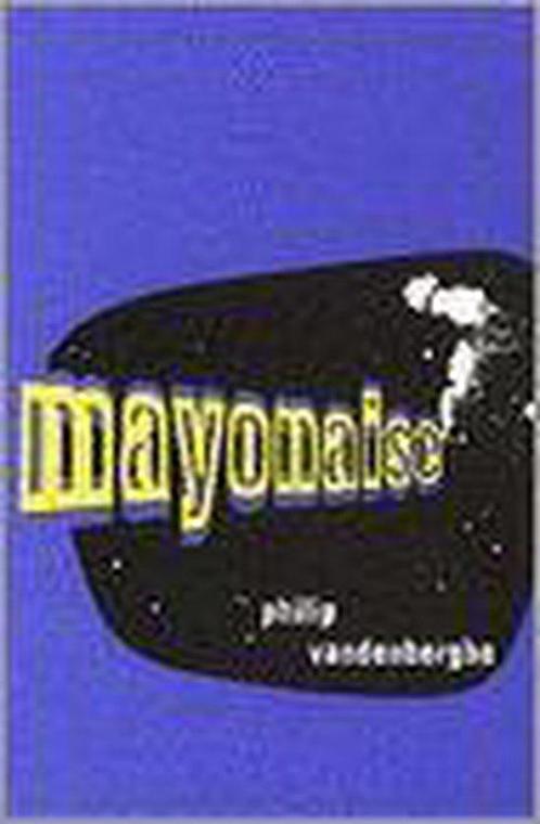 Mayonaise 9789056172084, Livres, Romans, Envoi