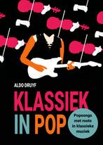 Klassiek in pop 9789081449656 Aldo Druyf, Verzenden, Zo goed als nieuw, Aldo Druyf