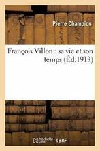 Francois Villon : sa vie et son temps. CHAMPION-P   .=, Boeken, Verzenden, Zo goed als nieuw, CHAMPION-P