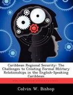 Caribbean Regional Security 9781249363804, Colvin W Bishop, Colvin W. Bishop, Zo goed als nieuw, Verzenden