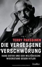 Die vergessene Verschwörung: Hans Oster und der militäri..., Terry Parssinen, Verzenden