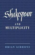 Shakespeare and Multiplicity. Gibbons, Brian   .=, Gibbons, Brian, Verzenden