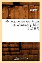 Melanges orientaux : textes et traductions publies, Collectif, Verzenden