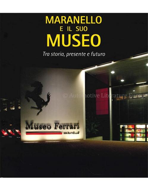 MARANELLO E IL SUO MUSEO, TRA STORIA, PRESENTE E FUTURO, Livres, Autos | Brochures & Magazines, Enlèvement ou Envoi