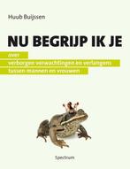 Nu begrijp ik je - Huub Buijssen - 9789049104375 - Paperback, Boeken, Verzenden, Nieuw