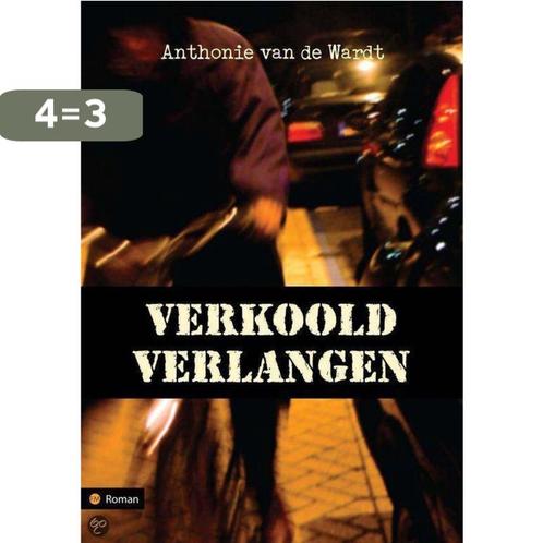 Verkoold verlangen 9789048411948 Anthonie van de Wardt, Boeken, Romans, Gelezen, Verzenden
