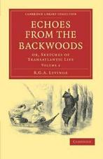 Echoes from the Backwoods: Or, Sketches of Transatlantic, Levinge, R. G. a., Zo goed als nieuw, Verzenden