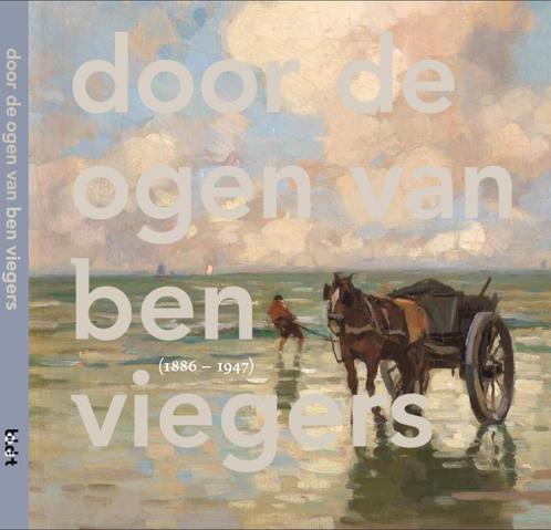 Boek Door de ogen van Ben Viegers, 1886-1947 9789082283907, Boeken, Kunst en Cultuur | Beeldend, Gelezen, Verzenden