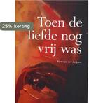Toen de liefde nog vrij was 9789063651251, Boeken, Verzenden, Zo goed als nieuw, Rien van der Zeijen