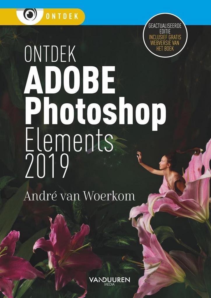Ontdek Photoshop Elements 2019 / 2019 / Ontdek 9789463560733, Boeken, Informatica en Computer, Gelezen, Verzenden