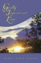 GODLY INSPIRATIONAL LOVE.by Lucas, Faye New   ., Verzenden, Zo goed als nieuw, Lucas, Alice Faye
