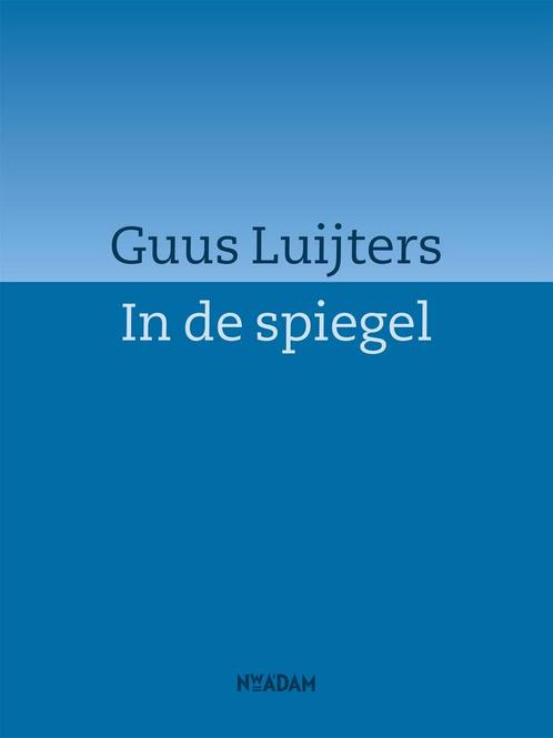 In de spiegel (9789046819371, Guus Luijters) (Guus Luijters), Antiek en Kunst, Antiek | Boeken en Manuscripten, Verzenden