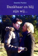 Dankbaar en blij zijn wij... 9789090289526 Desiree Pardon, Boeken, Verzenden, Zo goed als nieuw, Desiree Pardon