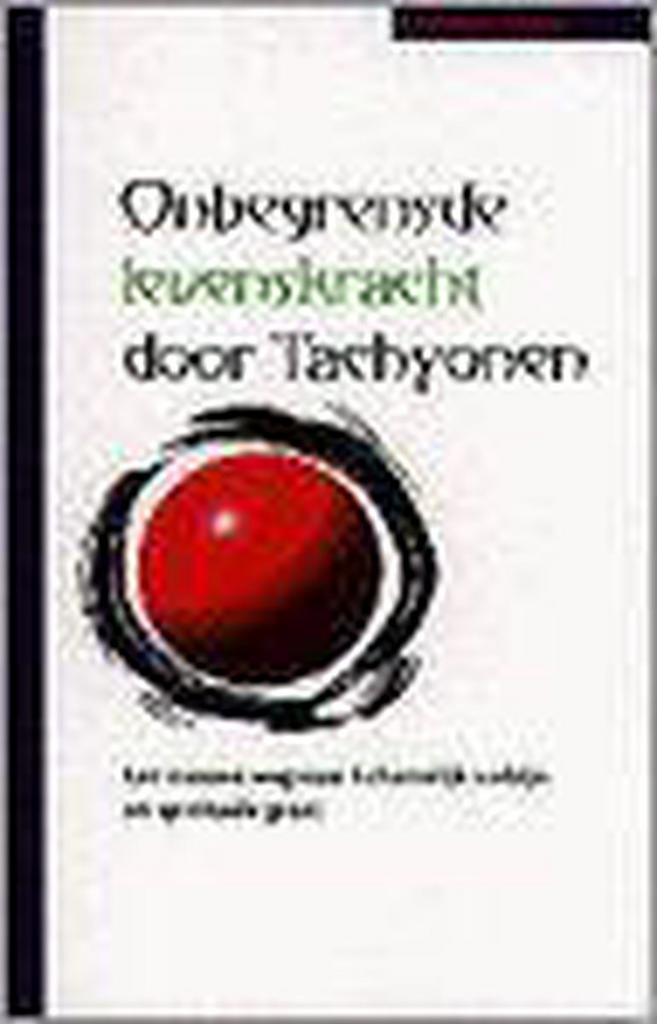 Onbegrensde levenskracht door tachyonen 9789069634234, Boeken, Gezondheid, Dieet en Voeding, Zo goed als nieuw, Verzenden