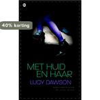 Met huid en haar - Lucy Dawson 9789044326987 Lucy Dawson, Verzenden, Gelezen, Lucy Dawson