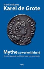 Karel de Grote mythe en werkelijkheid 9789461535429, Henk Feikema, Verzenden