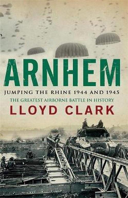 Arnhem Jumping the Rhine 1944 and 1945 9780755336371, Livres, Livres Autre, Envoi