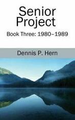 Senior Project: Book Three: 1980-1989. Hern, P   ., Hern, Dennis P, Verzenden
