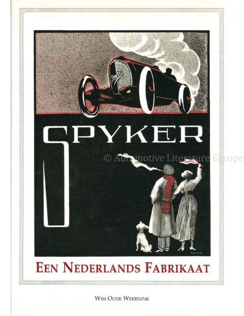 SPYKER, EEN NEDERLANDS FABRIKAAT, Livres, Autos | Livres, Enlèvement ou Envoi