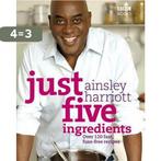 Just Five Ingredients 9780563539247 Ainsley Harriott, Verzenden, Zo goed als nieuw, Ainsley Harriott