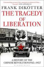 Tragedy Of Liberation 9781408837603, Livres, Frank Dik?Tter, Frank Dikötter, Verzenden