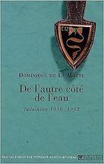 De lautre côté de leau : Indochine, 1950-1952  La M..., Gelezen, Verzenden, La Motte, Dominique de