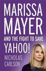 Marissa Mayer and the Fight to Save Yahoo! 9781444789898, Verzenden, Gelezen, Nicholas Carlson
