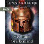 Het oude Griekenland / Reizen door de tijd / 5 9789051596649, Boeken, Verzenden, Gelezen, P. Ackroyd