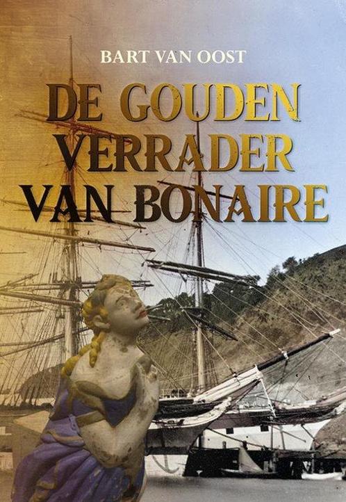 De gouden verrader van Bonaire 9789463655934, Boeken, Overige Boeken, Zo goed als nieuw, Verzenden