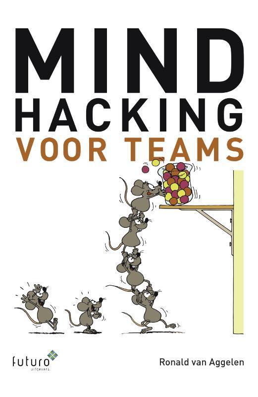 Mindhacking voor teams 9789492221872 Ronald van Aggelen, Livres, Économie, Management & Marketing, Envoi